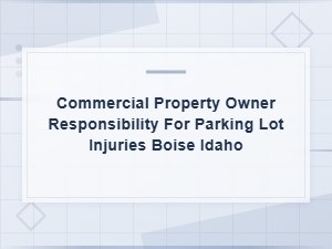 Boise Parking Lot Injury Liability for Property Owners