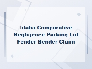 Idaho Comparative Negligence in Parking Lot Accidents